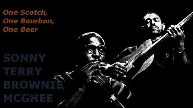One Scotch, One Bourbon, One Beer ~ Sonny Terry & Brownie McGhee