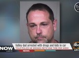 Valley dad arrested with drugs and kids in car