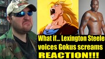 What if... Lexington Steele voices Gokus screams REACTION!!! (BBT)