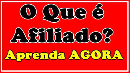 O Que é Afiliados  Aprenda AGORA