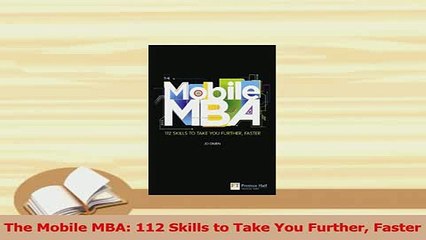 PDF  The Mobile MBA 112 Skills to Take You Further Faster Download Online