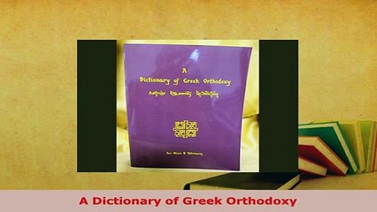 PDF  A Dictionary of Greek Orthodoxy Read Full Ebook