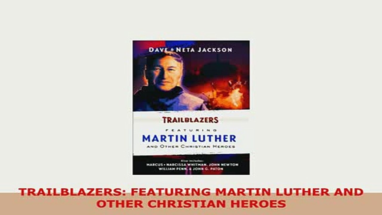 PDF  TRAILBLAZERS FEATURING MARTIN LUTHER AND OTHER CHRISTIAN HEROES Free Books