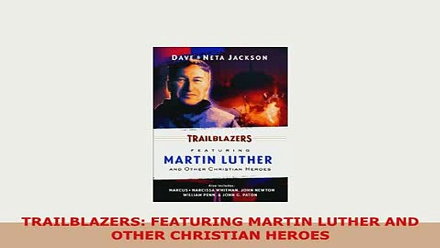 PDF TRAILBLAZERS FEATURING MARTIN LUTHER AND OTHER CHRISTIAN HEROES Free Books