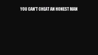 Download YOU CAN'T CHEAT AN HONEST MAN PDF Free