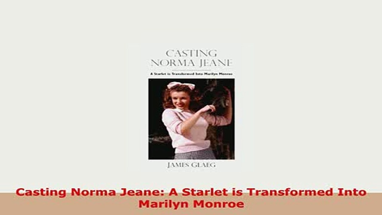 PDF  Casting Norma Jeane A Starlet is Transformed Into Marilyn Monroe Ebook