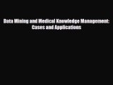 [PDF] Data Mining and Medical Knowledge Management: Cases and Applications Read Full Ebook