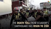 Ecuadorean Earthquake Death Toll Rises to 350