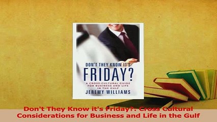 PDF  Dont They Know its Friday Cross Cultural Considerations for Business and Life in the Read Online