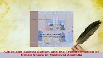 PDF  Cities and Saints Sufism and the Transformation of Urban Space in Medieval Anatolia Ebook