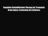 [PDF] Cognitive Rehabilitation Therapy for Traumatic Brain Injury: Evaluating the Evidence