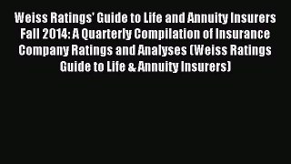 Read Weiss Ratings' Guide to Life and Annuity Insurers Fall 2014: A Quarterly Compilation of