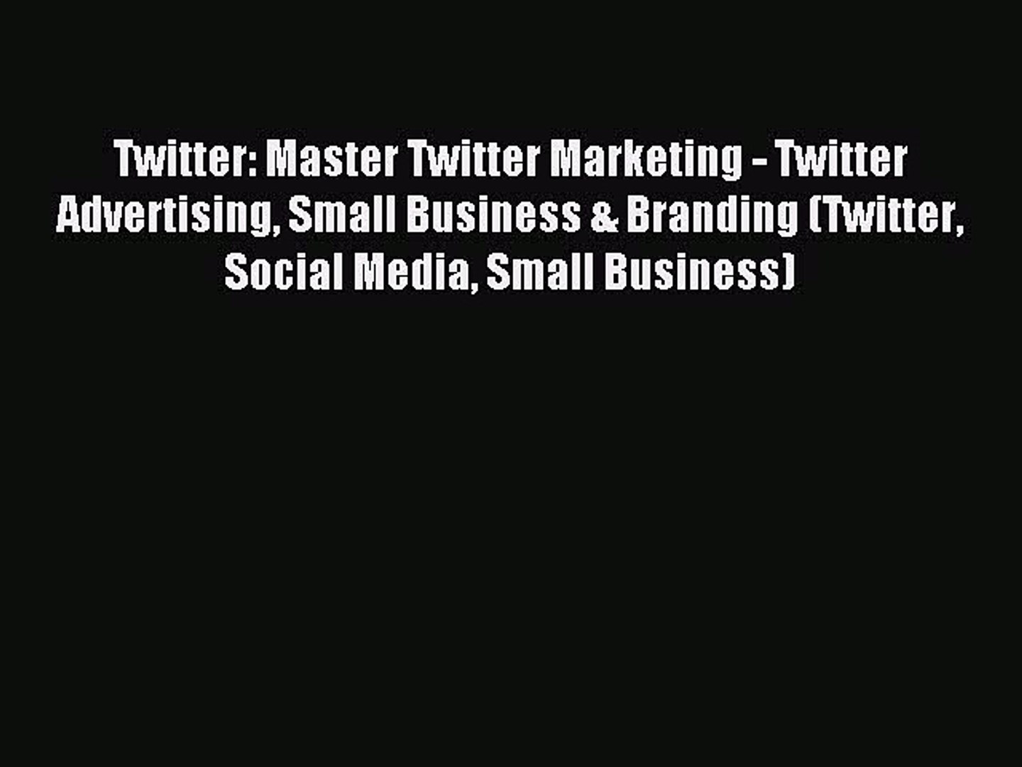 ⁣Read Twitter: Master Twitter Marketing - Twitter Advertising Small Business & Branding (Twitter