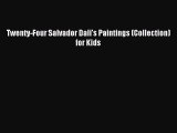 Download Twenty-Four Salvador Dali's Paintings (Collection) for Kids PDF Free
