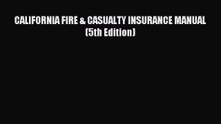Read CALIFORNIA FIRE & CASUALTY INSURANCE MANUAL (5th Edition) Ebook Free