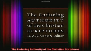 Read  The Enduring Authority of the Christian Scriptures  Full EBook