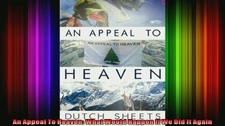 Read  An Appeal To Heaven What Would Happen If We Did It Again  Full EBook