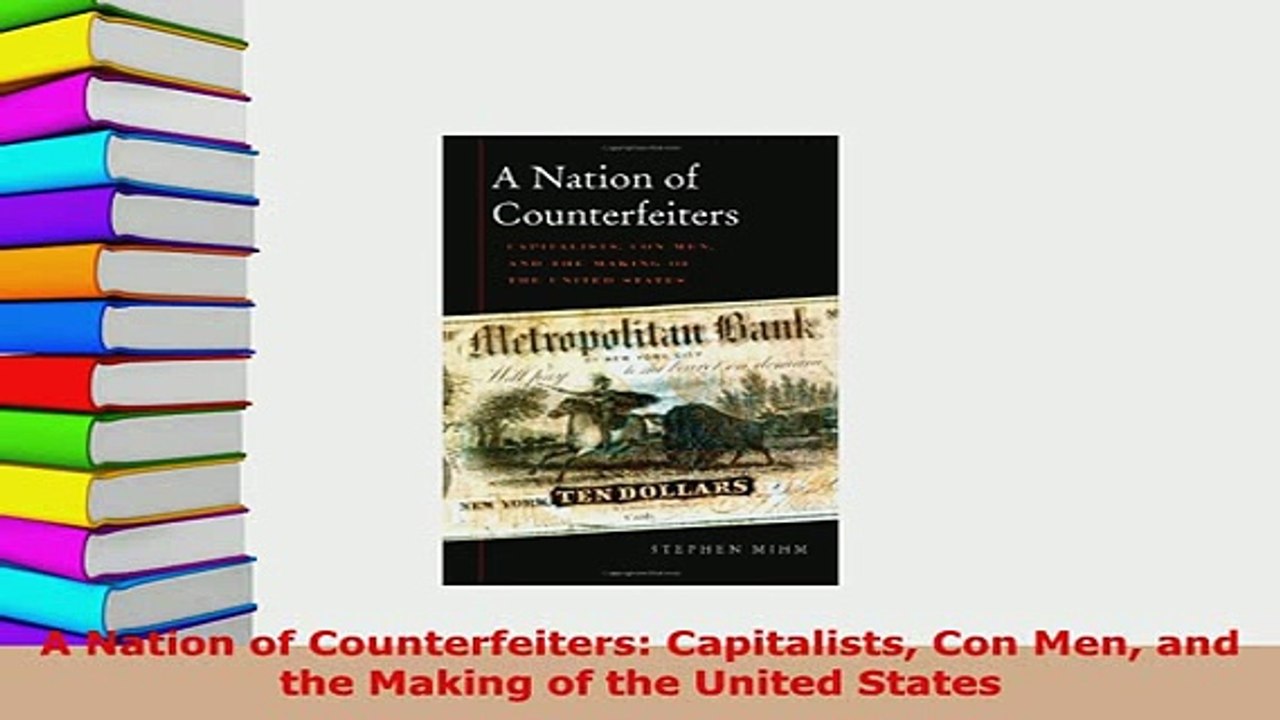 Download  A Nation of Counterfeiters Capitalists Con Men and the Making of the United States Free Books