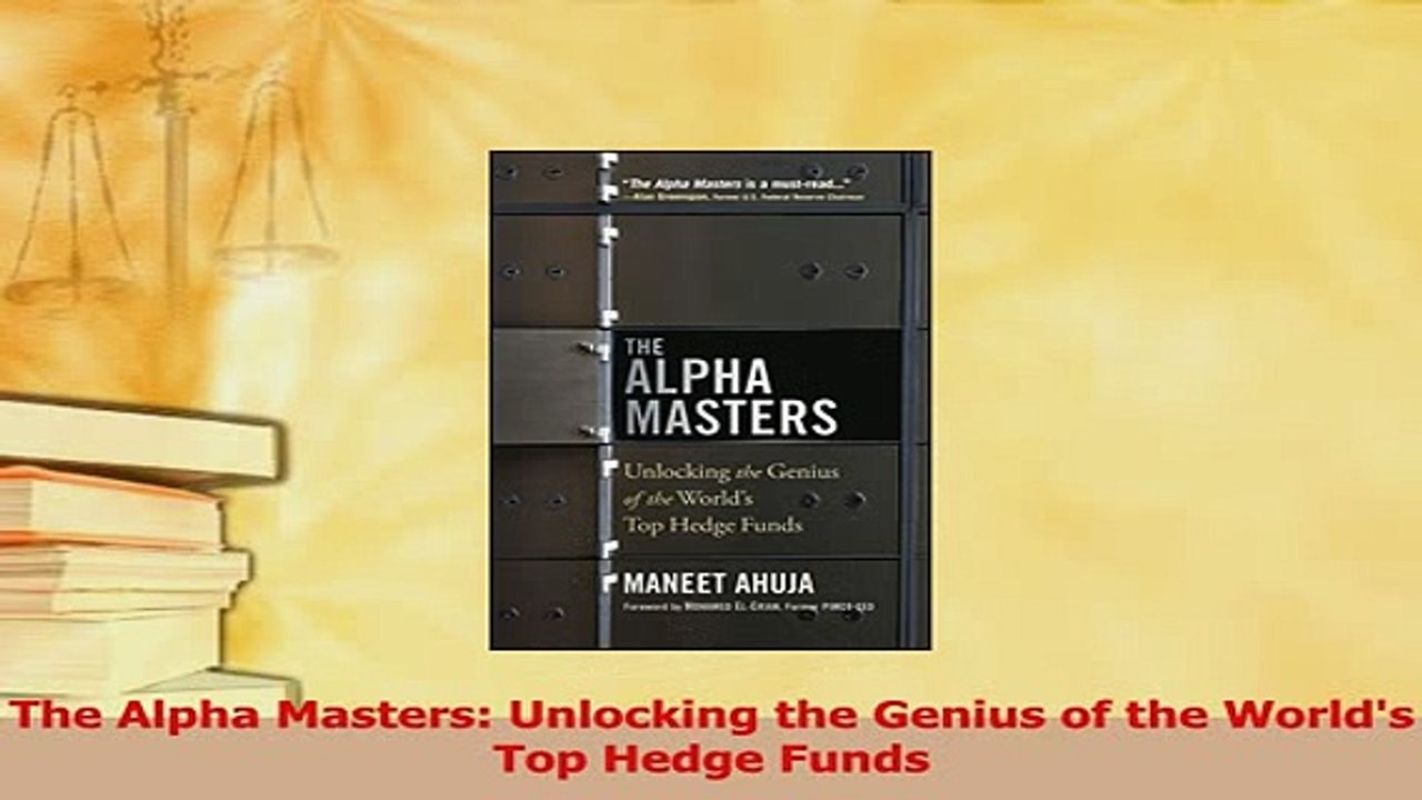 PDF  The Alpha Masters Unlocking the Genius of the Worlds Top Hedge Funds Read Full Ebook