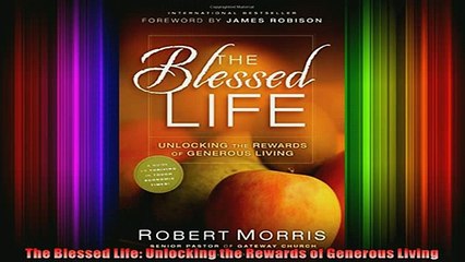 Read  The Blessed Life Unlocking the Rewards of Generous Living  Full EBook