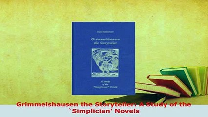 PDF  Grimmelshausen the Storyteller A Study of the Simplician Novels Free Books