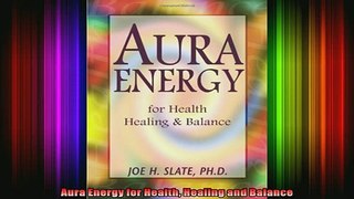Read  Aura Energy for Health Healing and Balance  Full EBook