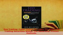 PDF  Day Trading Crash Course To Learn The Basics Of Trading Securities Within The Same Day Download Full Ebook