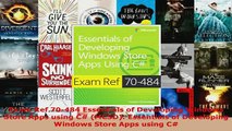 PDF  Exam Ref 70484 Essentials of Developing Windows Store Apps using C MCSD Essentials of Read Full Ebook
