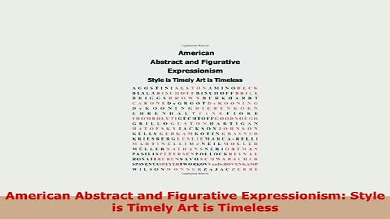 PDF  American Abstract and Figurative Expressionism Style is Timely Art is Timeless Download Full Ebook