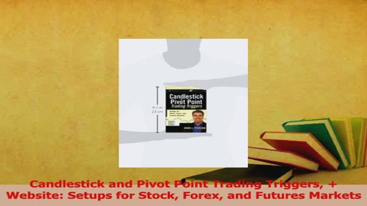 PDF  Candlestick and Pivot Point Trading Triggers  Website Setups for Stock Forex and Futures Read Full Ebook