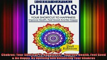 Read  Chakras Your Shortcut To Happiness  Improve Health Feel Good  Be Happy By Opening And  Full EBook