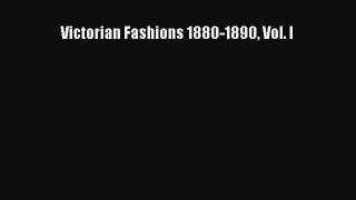 [Read Book] Victorian Fashions 1880-1890 Vol. I  EBook