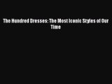 [Read Book] The Hundred Dresses: The Most Iconic Styles of Our Time  EBook