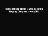 [Read Book] The Cheap Chica's Guide to Style: Secrets to Shopping Cheap and Looking Chic Free