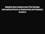 [Read Book] Adaptive Data Compression (The Springer International Series in Engineering and