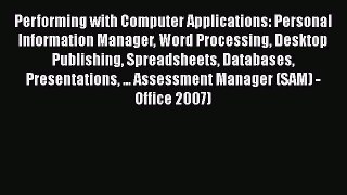 [Read Book] Performing with Computer Applications: Personal Information Manager Word Processing