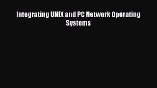 [Read Book] Integrating UNIX and PC Network Operating Systems  EBook