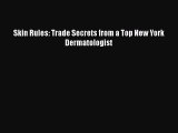 [Read Book] Skin Rules: Trade Secrets from a Top New York Dermatologist Free PDF