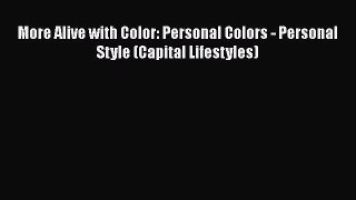 [Read Book] More Alive with Color: Personal Colors - Personal Style (Capital Lifestyles) Free