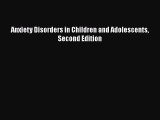 Read Anxiety Disorders in Children and Adolescents Second Edition Ebook Free