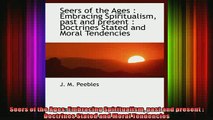 Read  Seers of the Ages Embracing Spiritualism past and present  Doctrines Stated and Moral  Full EBook