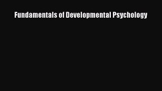 Read Fundamentals of Developmental Psychology Ebook Free