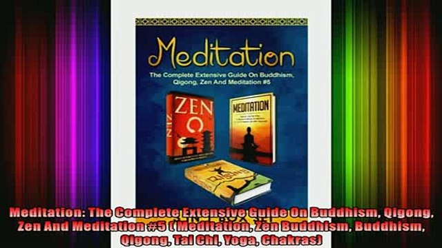 Read Meditation The Complete Extensive Guide On Buddhism Qigong Zen And Meditation 5 Full EBook