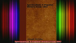 Read  Spiritualism A Popular History From 1847  Full EBook