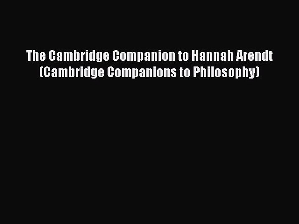 PDF The Cambridge Companion to Hannah Arendt (Cambridge Companions to Philosophy) Free Books