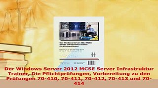 PDF  Der Windows Server 2012 MCSE Server Infrastruktur Trainer Die Pflichtprüfungen Read Full Ebook