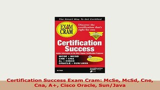PDF  Certification Success Exam Cram McSe McSd Cne Cna A Cisco Oracle SunJava Download Online
