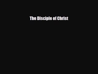 [PDF] The Disciple of Christ Download Online