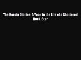 [Download PDF] The Heroin Diaries: A Year in the Life of a Shattered Rock Star Read Online