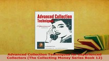PDF  Advanced Collection Techniques for experienced Collectors The Collecting Money Series Read Online